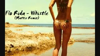 Flo Rida - Whistle (Mattis Remix)