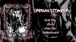 ORPHAN STOMPER - TEAR THE FLESH FROM THE UNBURDENED [SINGLE] (2020) SW EXCLUSIVE