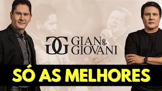 🔥 GIAN  E GIOVANI As Melhores Mais Tocadas