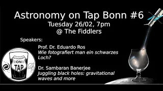 Prof Eduardo Ros: "Wie fotografiert man ein schwarzes Loch?" - Astronomy on Tap Bonn #6