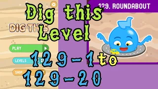 Dig this Level 129-1 to 129-20 | Roundabout | Chapter 129 level 1-20 Solution Walkthrough