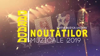 PARADA NOUTATILOR MUZICALE 2019