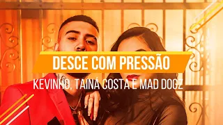 [Lyric Video] [Letra da Música] Kevinho, Tainá Costa e Mad Dogz - Desce Com Pressão