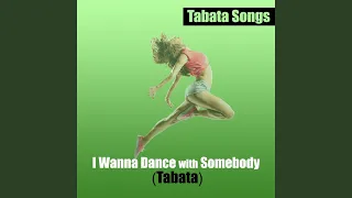 I Wanna Dance with Somebody (Tabata)