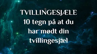 Tvillingesjæle/Twinflame - 10 tegn på at du har mødt din Tvillingesjæl. Hvad er tvillingesjæle?