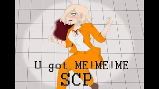 U got ME!ME!ME meme SCP animation