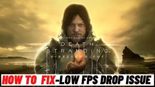 How to Fix DEATH STRANDING DIRECTOR'S CUT LOW FPS Drop Issue