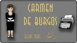 ¡VÍDEO EXTRA! - Biografía de Carmen de Burgos, PRIMERA PERIODISTA española - Ellas Más