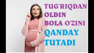 BOLA TUG'RUQDAN OLDIN OZINI QANDAY TUTADI HOMILANING HOLATI