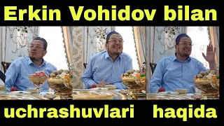 Erkin Vohidov bilan uchrashuvlari haqida | ustoz Yorqinjon domla rohimahulloh