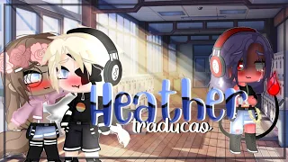 Heather {Tradução Adaptada} Gacha Club🌸🌿