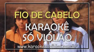 CHITÃOZINHO E XORORÓ - FIO DE CABELO | KARAOKÊ SÓ VIOLÃO | CIFRA NA DESCRIÇÃO