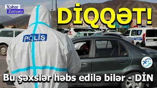 DİQQƏT! Bu şəxslər həbs edilə bilər – DİN