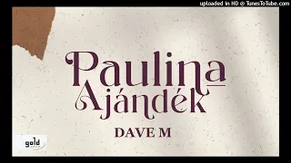 PAULINA – Ajándék (Dave M Club Mix)