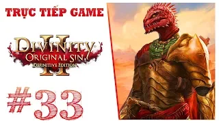 Trực Tiếp Game DIVINITY ORIGINAL SIN II #33 ĐÃ QUA ACT 4, MÀN CUỐI CÙNG CỦA GAME !!!