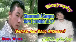 Biography Of Garo Comedian Actor Mr Sheamnath A Sangma