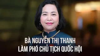 Bà Nguyễn Thị Thanh được bầu làm Phó chủ tịch Quốc hội