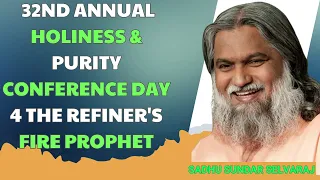 Sadhu Sundar Selvaraj  - 32ND ANNUAL HOLINESS & PURITY CONFERENCE DAY 4 THE REFINER'S FIRE PROPH
