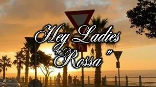 Rossa - Hey Ladies (lyric)