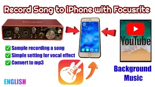 How to Record song to iPhone using Focusrite with Garage Band and Music from You Tube