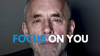 FOCUS ON YOU - Jordan Peterson Motivational Speech