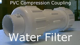 Homemade Water Filter! - The "Compression Coupler" Water FIlter! - Easy DIY - Full Instructions