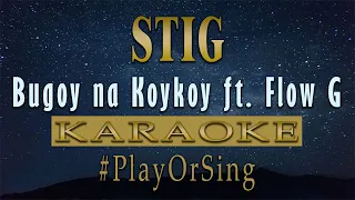 Stig - Bugoy na Koykoy ft. Flow G (KARAOKE VERSION)