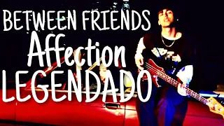 BETWEEN FRIENDS - Affection [LEGENDADO PT-BR]