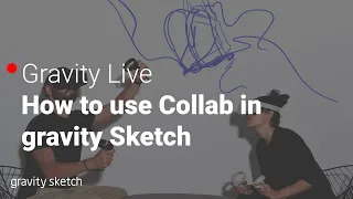 How to start using Collab in Gravity Sketch