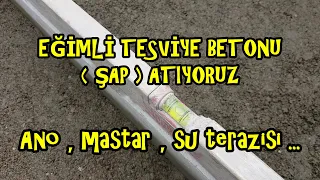 #EĞİMLİ #TESVİYE  #BETONU ( #ŞAP ) NASIL ATILIR ?  #TERASA #ŞAP ATIYORUZ  #ANO , #MASTAR #SUTERAZİSİ