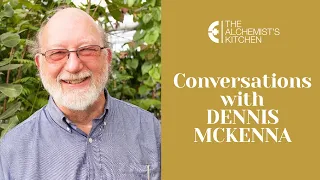 The Alchemists Kitchen: Conversations with DENNIS MCKENNA