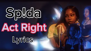 Sp!da - Act Right (Lyrics)