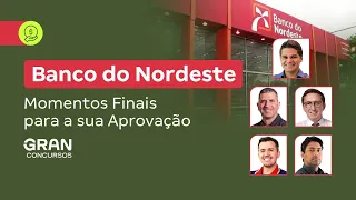 Concurso Banco do Nordeste - Momentos Finais para a sua Aprovação