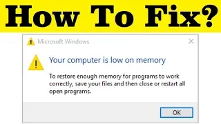 How To Fix Your Computer Is Low On Memory Error In Windows 7 /8/10  || Microsoft Windows