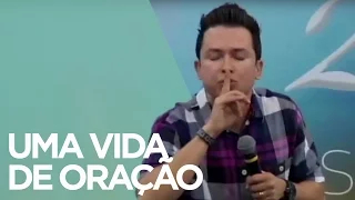 Uma vida de Oração | Pr. Lucinho