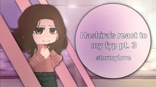 hashira's react to my fyp pt. 3 [READ DESC FIRST] ~stormylove~