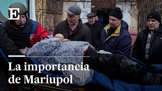 GUERRA en UCRANIA | Las tropas RUSAS asedian MARIUPOL | EL PAÍS