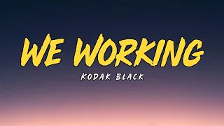 kodak black - We Working lyrics #Thats8