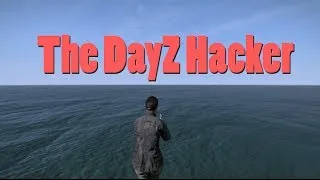 Finally Met My First Hacker in DayZ