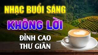 Nhạc Không Lời Buổi Sáng Đỉnh Cao Thư Giãn - Những Bản Hòa Tấu Guitar Cho Phòng Trà Hay Nhất