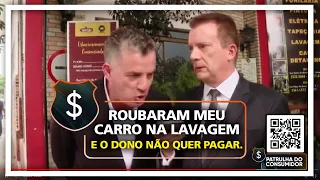 ROUBARAM MEU CARRO NA LAVAGEM E O DONO NÃO QUER PAGAR.