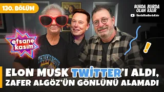 Elon Musk Twitter’ı aldı, Zafer Algöz’ün gönlünü alamadı. | 130.Bölüm