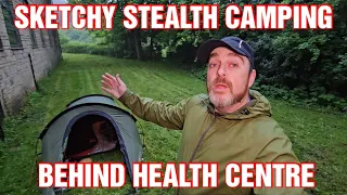 SKETCHY STEALTH CAMPING BEHIND A HEALTH CENTRE