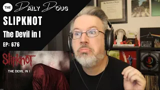 Classical Composer reacts to SLIPKNOT: THE DEVIL IN I | The Daily Doug (Episode 676)
