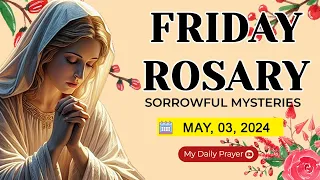 ROSARY FRIDAY: SORROWFUL MYSTERIES 🟡 MAY 03 2024🌹ROSARY PRAYER AND ENCOUNTER WITH CHRIST