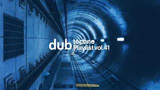 Dub Techno Playlist vol.41 2024