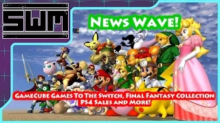 News Wave! - GameCube Games To The Switch, Final Fantasy Collection, PS4 Sales and More!