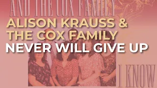Alison Krauss & The Cox Family - Never Will Give Up (Official Audio)