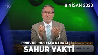 Prof. Dr. Mustafa Karataş ile Sahur Vakti - 8 Nisan 2023