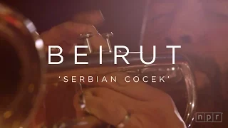 Beirut: Serbian Cocek | NPR MUSIC FRONT ROW